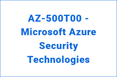 AZ-500T00---Microsoft-Azure-Security-Technologies