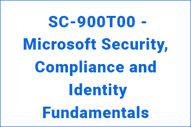 SC-900T00 - Microsoft Security, Compliance and Identity Fundamentals